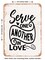 DECORATIVE METAL SIGN - Serve One Another In Love - Vintage Rusty Look